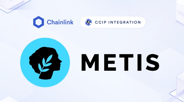 Metis集成Chainlink CCIP为其典型通证跨链桥基础设施和官方跨链解决方案